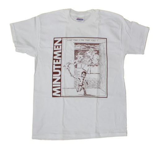 Minutemen - What Makes A Man Start Fires white T-shirt