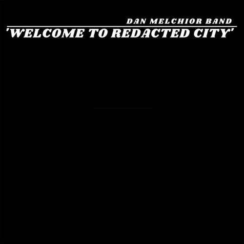 Dan Melchior Band – Welcome to Redacted City 2xLP