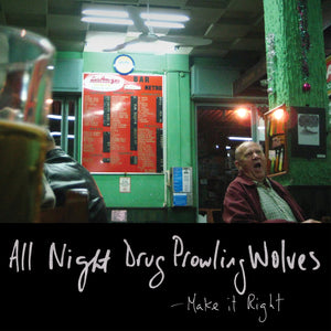All Night Drug Prowling Wolves "Make It Right" lp