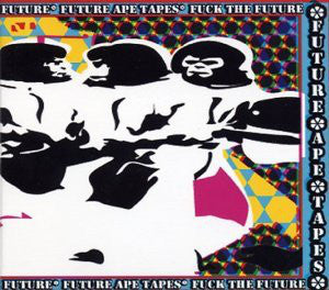 Future Ape Tapes ‎– Fuck The Future CD