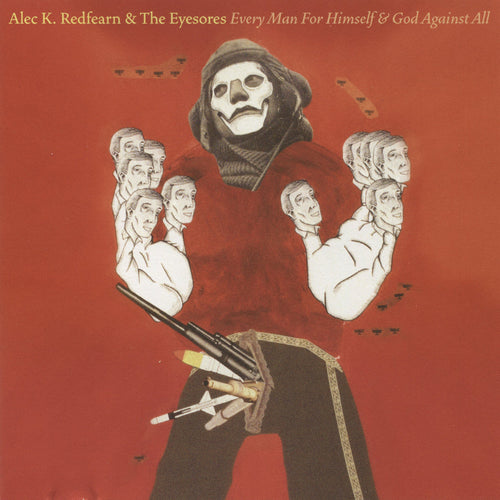 Alec K. Redfearn & The Eyesores – Every Man For Himself & God Against All CD