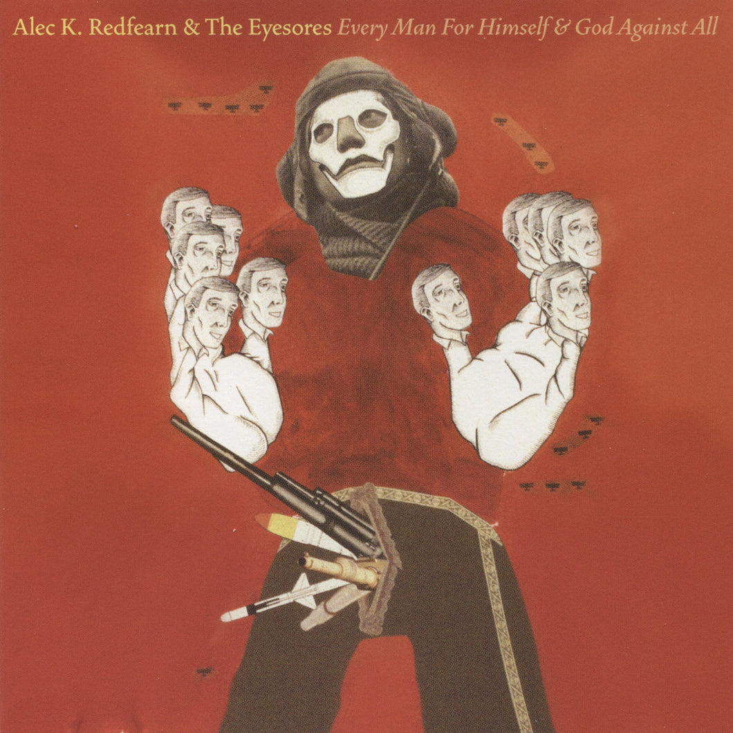Alec K. Redfearn & The Eyesores – Every Man For Himself & God Against All CD