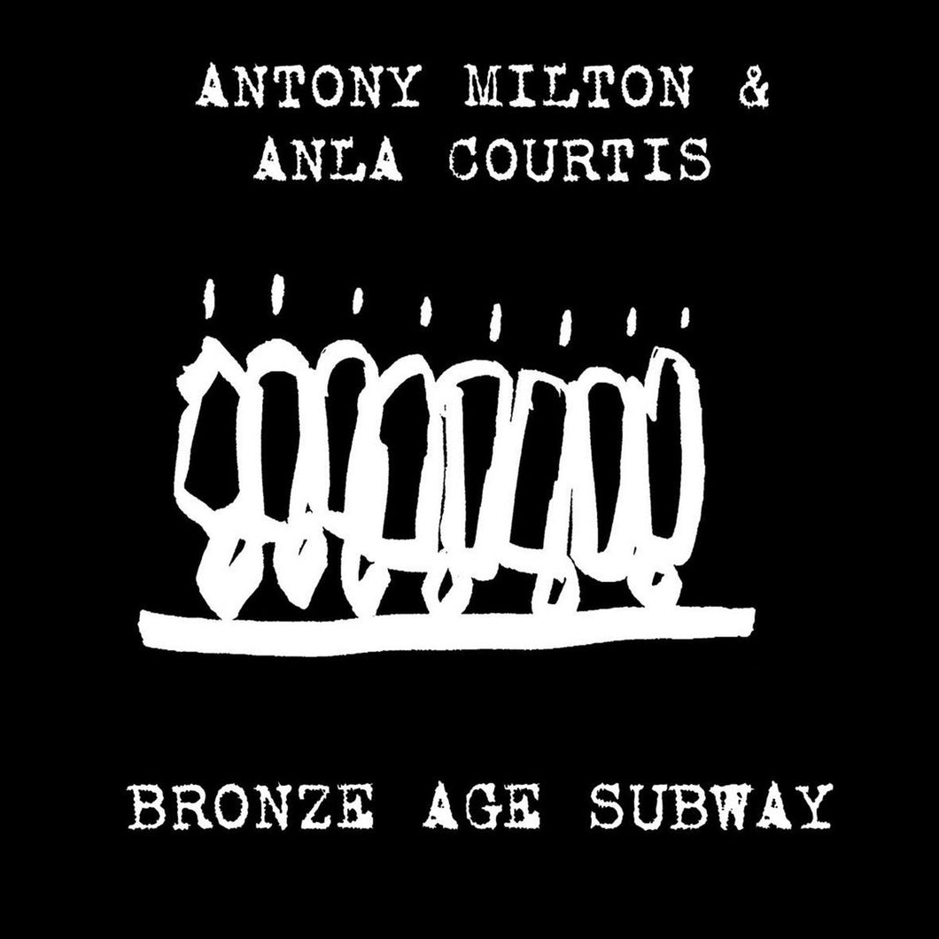 Antony Milton & Anla Courtis – Bronze Age Subway LP