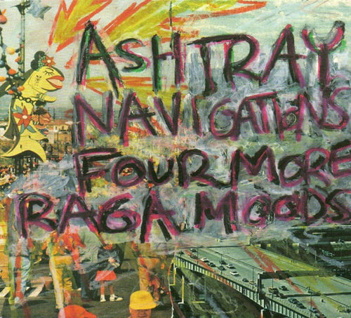 Ashtray Navigations – Four More Raga Moods CD