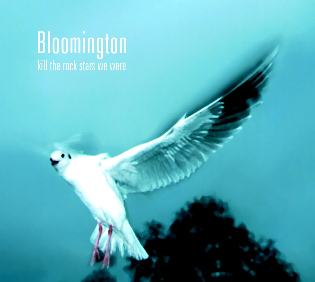 Bloomington – Kill The Rock Stars We Were CD