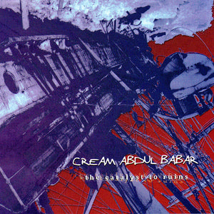 Cream Abdul Babar – The Catalyst To Ruins CD
