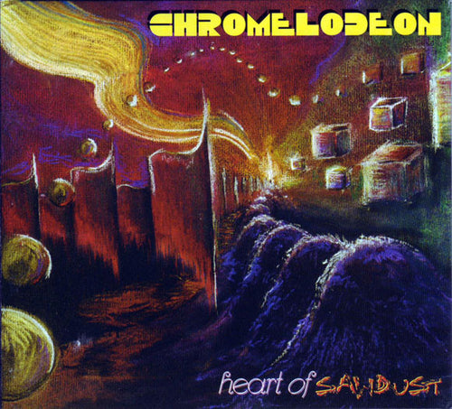 Chromelodeon – Heart Of Sawdust CD