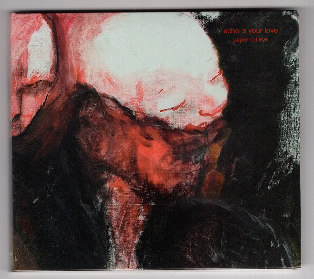 Echo Is Your Love ‎– Paper Cut Eye cd