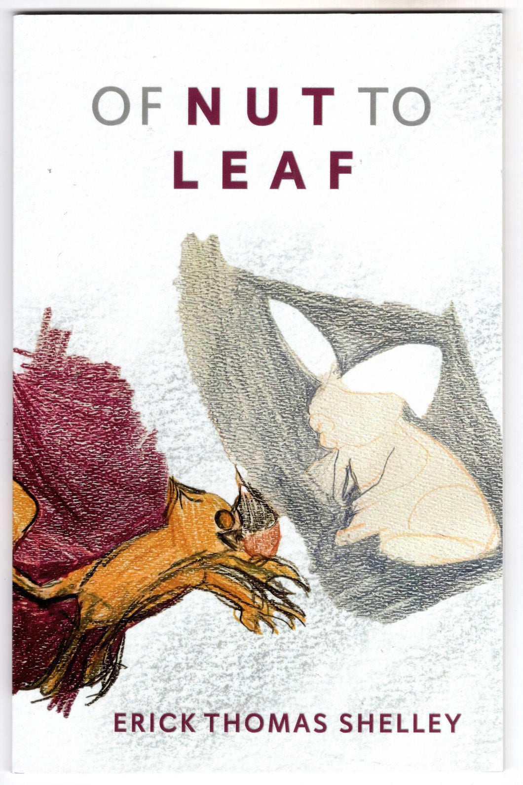 Of Nut To Leaf book by Erick Thomas Shelley