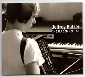 Jeffrey Butzer ‎– She Traded Her Leg CD