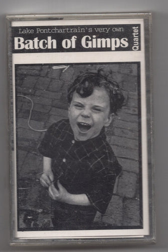 Batch Of Gimps ‎– Lake Ponchartrain's Very Own Batch Of Gimps Quartet: ..Experience Gimpdom cassette