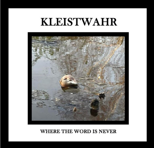 Kleistwahr – Where The Word Is Never CD