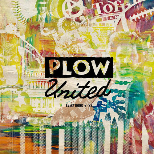 Plow United – Everything + '39 7