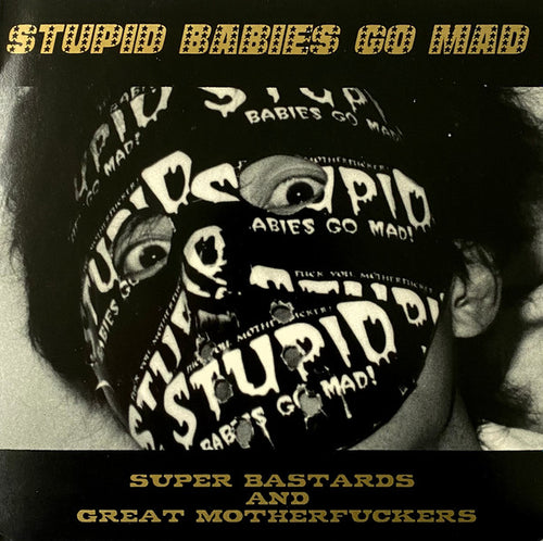 Stupid Babies Go Mad – Super Bastards And Great Motherfuckers 7