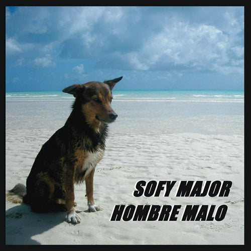 Sofy Major / Hombre Malo split 7