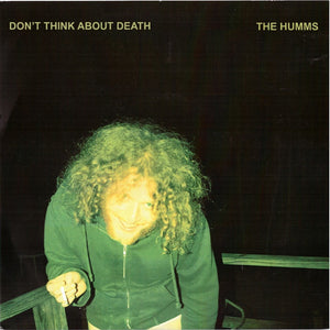 The Humms ‎– Don't Think About Death 7" record