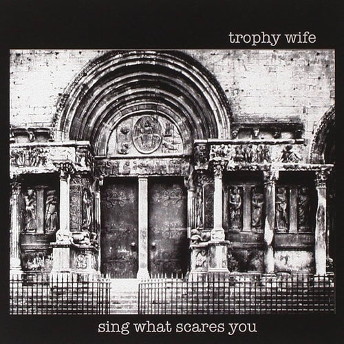 Trophy Wife – Sing What Scares You CD