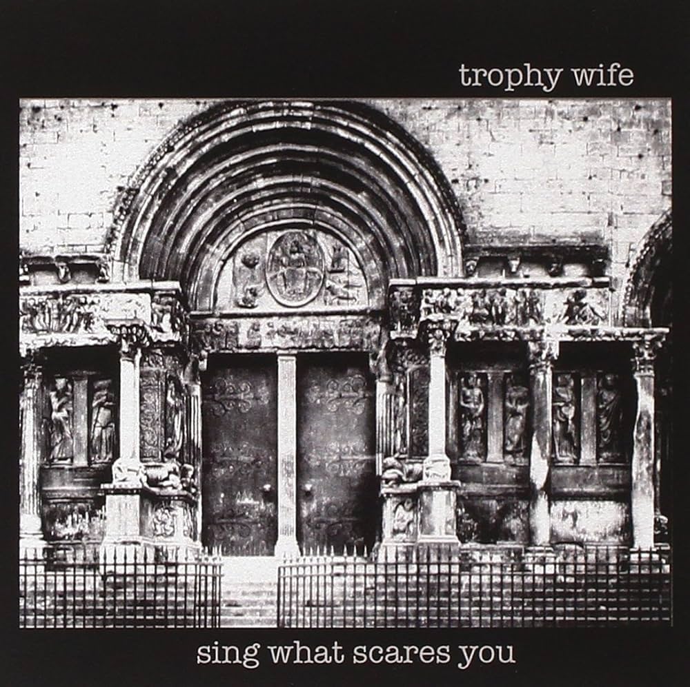 Trophy Wife – Sing What Scares You CD