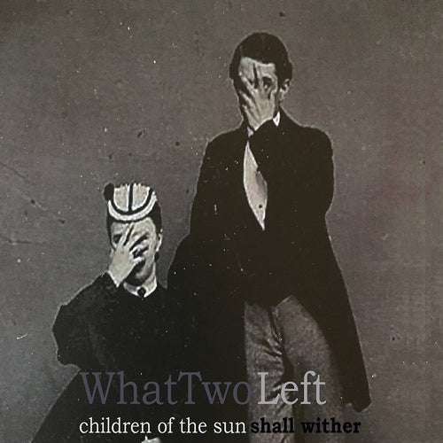 WhatTwoLeft – Children Of The Sun Shall Wither CD