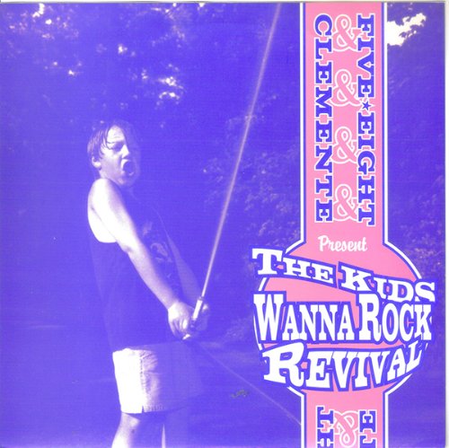 Five Eight / Clemente ‎– The Kids Wanna Rock Revival split 7