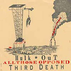 The Third Death / All Those Opposed / Hulk Out ‎– Three way split lp