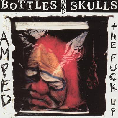 Bottles And Skulls ‎– Amped The Fuck Up CD