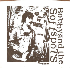Bobby And The Soft Spots ‎– Can't Get Her Off 7"