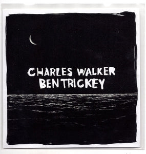 Ben Trickey / Charles Walker – Split 7"