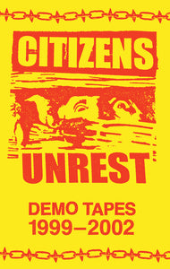 Citizens Unrest - The Demos:  1999-2002 cassette