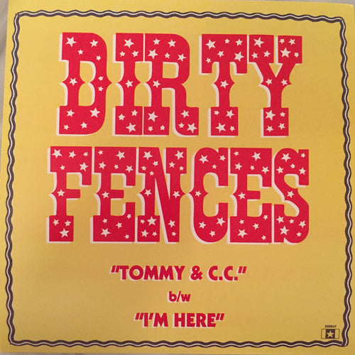 Dirty Fences ‎– Tommy & C.C. B/W I'm Here 7