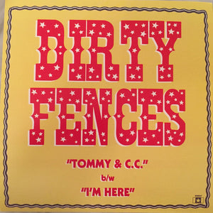 Dirty Fences ‎– Tommy & C.C. B/W I'm Here 7"