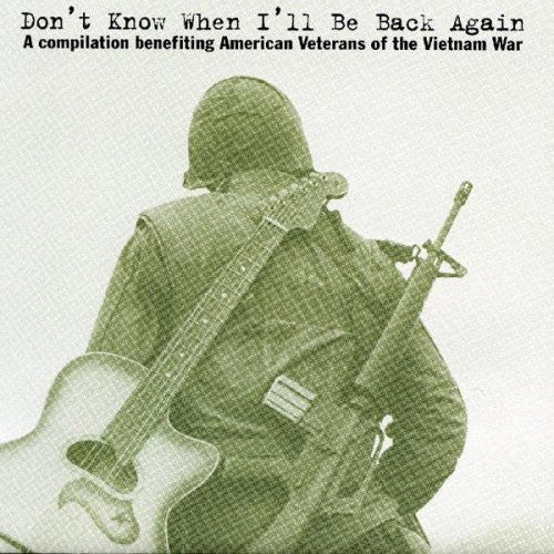 Various ‎– Don't Know When I'll Be Back Again - A Compilation Benefiting American Veterans Of The Vietnam War CD