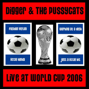 Digger & The Pussycats – Live At World Cup 2006 7"