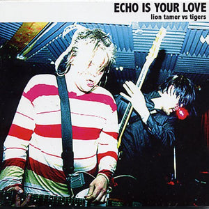 Echo Is Your Love ‎– Lion Tamer Vs Tigers MCD