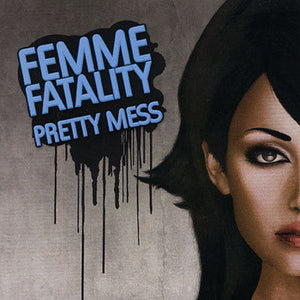 Femme Fatality ‎– Pretty Mess 7"