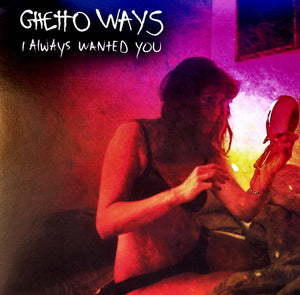 Ghetto Ways – I Always Wanted You lp