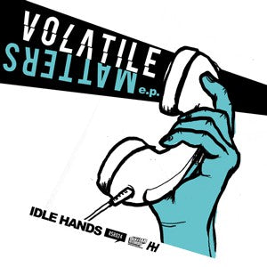 Idle Hands ‎– Volatile Matters 7