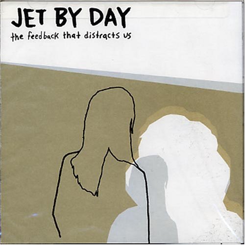 Jet By Day ‎– The Feedback That Distracts Us CD