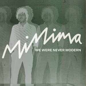 MINIMA - We Were Never Modern LP
