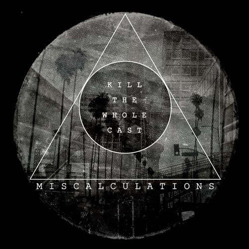 Miscalculations – Kill The Whole Cast lp