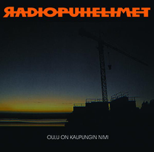 Radiopuhelimet ‎– Oulu On Kaupungin Nimi 2 x lp