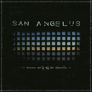 San Angulus - Soon We’ll All Be Ghosts lp