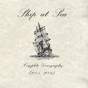 Ship At Sea ‎– Complete Discography (2005 - 2006) CDr
