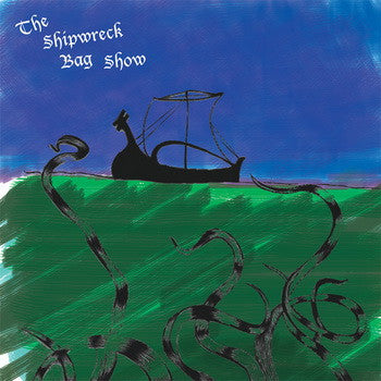 The Shipwreck Bag Show s/t 7