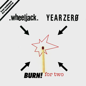 Wheeljack / Year Zerø ‎– Burn! For Two 7"