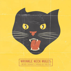Wrinkle Neck Mules – I Never Thought It Would Go This Far CD