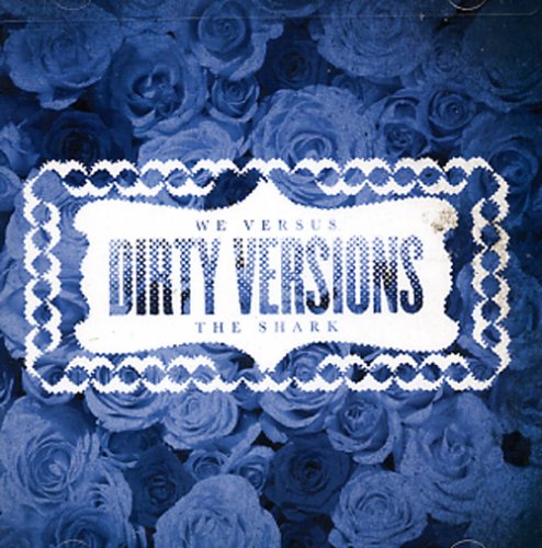 We Versus The Shark ‎– Dirty Versions CD